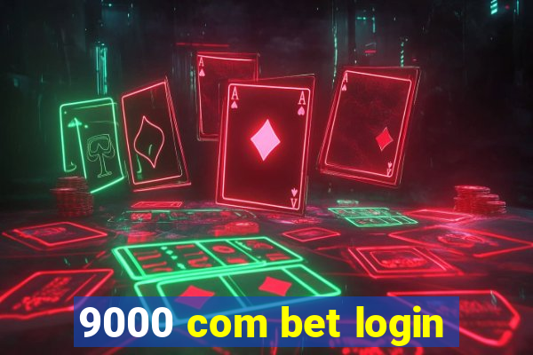 9000 com bet login